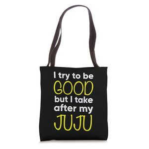 Juju - Funny - I Try To Be Good But I Take After My Tote Bag :<